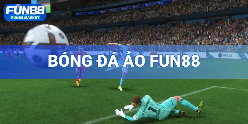 Bóng Đá Ảo FUN88 – Hình Thức Cược Thể Thao Siêu Tốc Và Dễ Thắng