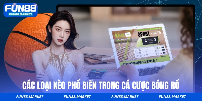 Các loại kèo phổ biến trong cá cược bóng rổ