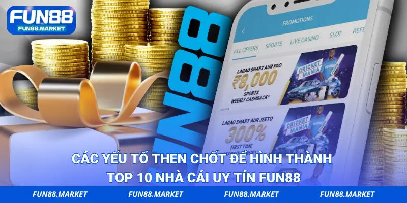 Các yếu tố then chốt để hình thành top 10 nhà cái uy tín FUN88