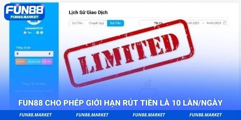 FUN88 cho phép giới hạn rút tiền là 10 lần/ngày