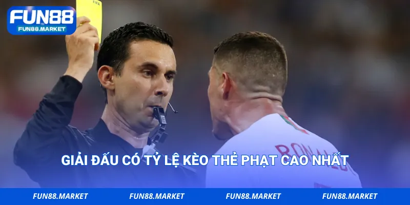 Giải đấu có tỷ lệ kèo thẻ phạt cao nhất