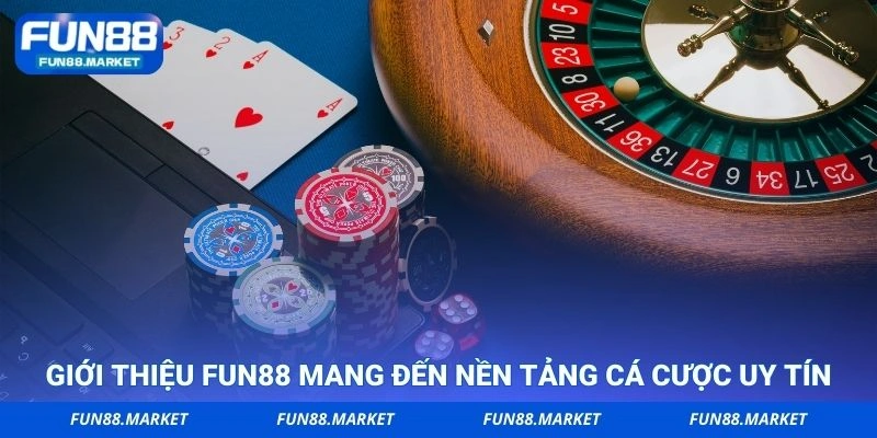 Giới thiệu FUN88 mang đến nền tảng cá cược uy tín