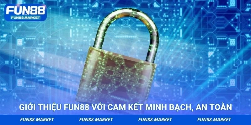 Giới thiệu FUN88 với cam kết minh bạch, an toàn