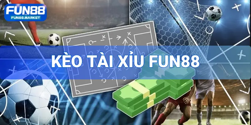 Kèo Tài Xỉu FUN88 - Cách Nhận Diện Chuẩn Xác Dạng Cược O/U