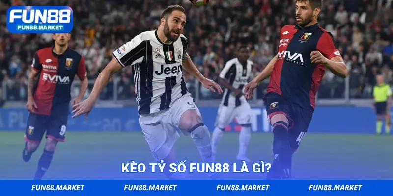 Kèo tỷ số FUN88 là gì?