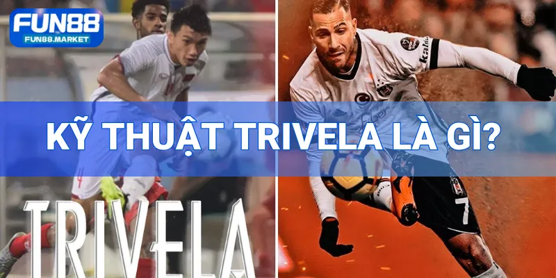 Kỹ Thuật Trivela Là Gì? Tìm Hiểu Cách Sút Bóng Xoáy Đỉnh Cao
