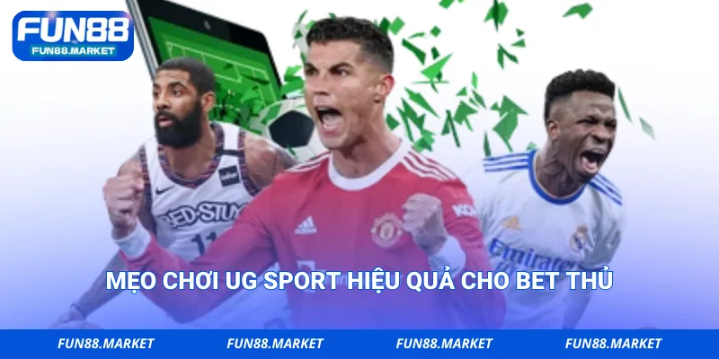 Mẹo chơi UG Sport hiệu quả cho bet thủ