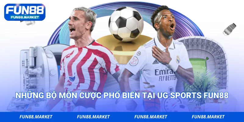 Những bộ môn cược phổ biến tại UG SPORTS Fun88