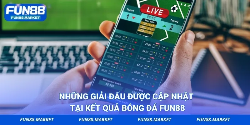 Những giải đấu được cập nhật tại kết quả bóng đá Fun88