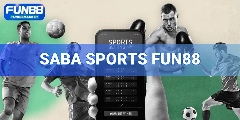 SABA SPORTS Fun88 - Thiên Đường Cá Cược Thể Thao Uy Tín