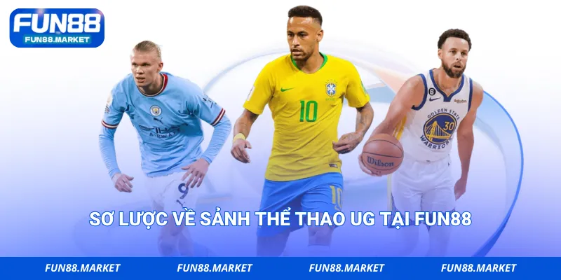 Sơ lược về sảnh thể thao UG tại Fun88