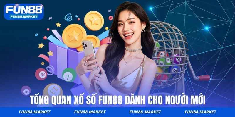 Tổng quan xổ số FUN88 dành cho người mới