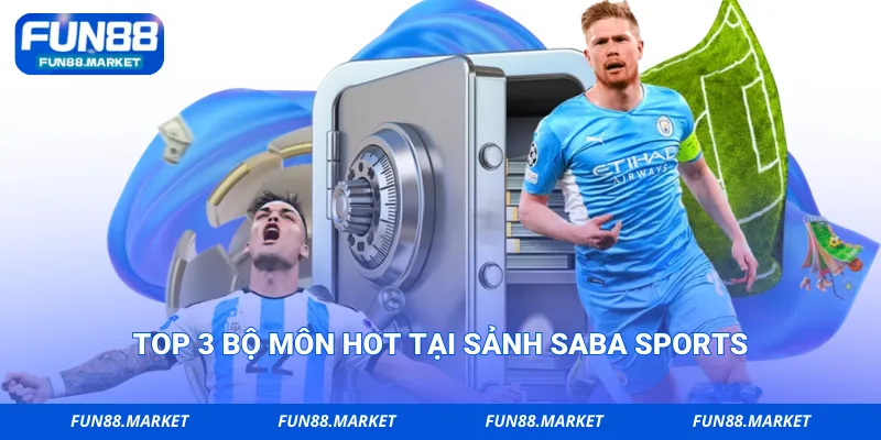 Top 3 bộ môn hot tại sảnh SABA Sports