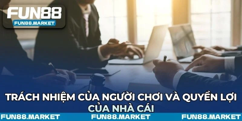Điều khoản điều kiện Fun88 cân bằng quyền và nghĩa vụ