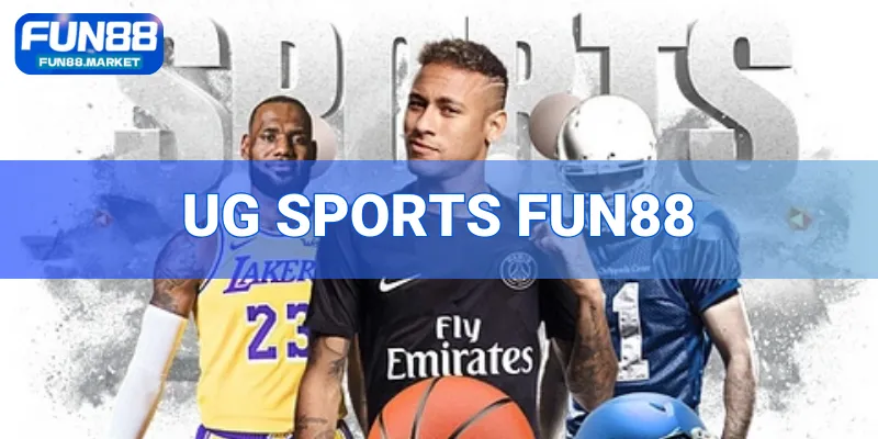 UG SPORTS Fun88 - Khám Phá Thế Giới Cược Thể Thao Đỉnh Cao